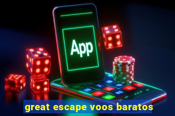 great escape voos baratos